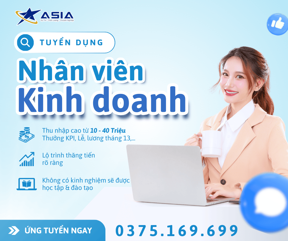  ASIA TUYỂN DỤNG – NHÂN VIÊN KINH DOANH 